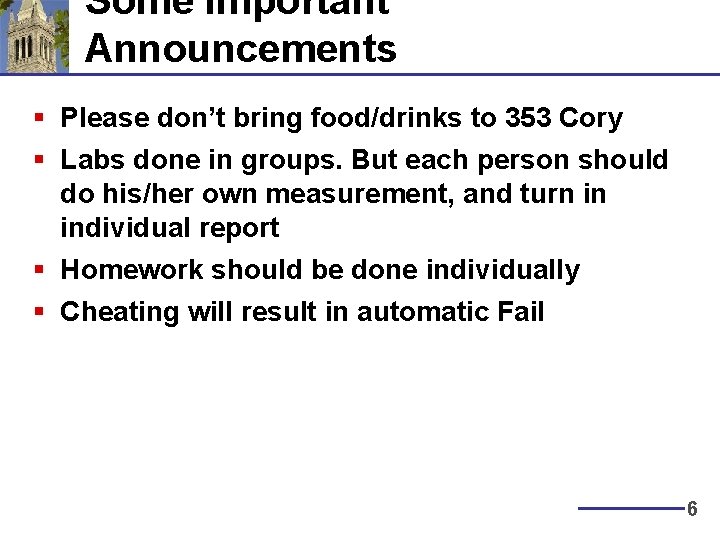Some Important Announcements § Please don’t bring food/drinks to 353 Cory § Labs done