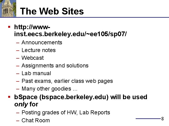 The Web Sites § http: //wwwinst. eecs. berkeley. edu/~ee 105/sp 07/ – – –