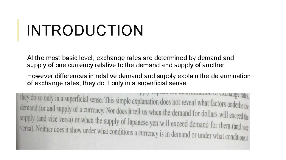 INTRODUCTION At the most basic level, exchange rates are determined by demand supply of