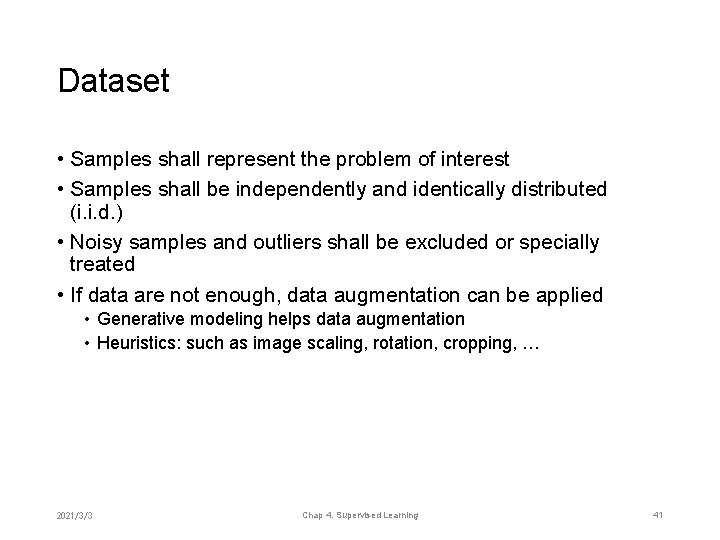 Dataset • Samples shall represent the problem of interest • Samples shall be independently