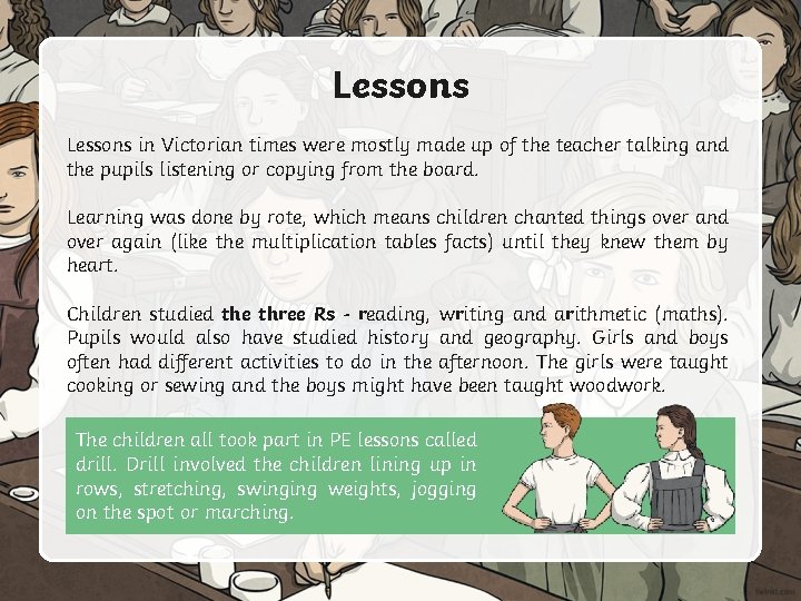 Lessons in Victorian times were mostly made up of the teacher talking and the