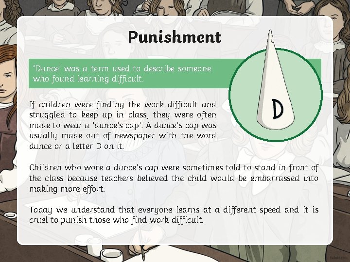 Punishment ‘Dunce’ was a term used to describe someone who found learning difficult. If