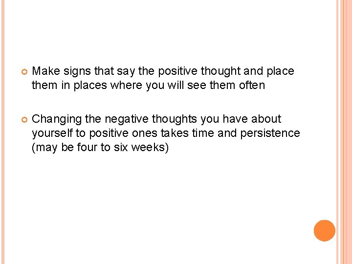  Make signs that say the positive thought and place them in places where