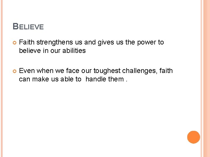 BELIEVE Faith strengthens us and gives us the power to believe in our abilities