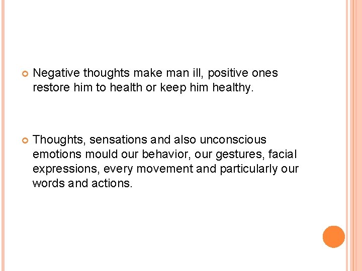  Negative thoughts make man ill, positive ones restore him to health or keep