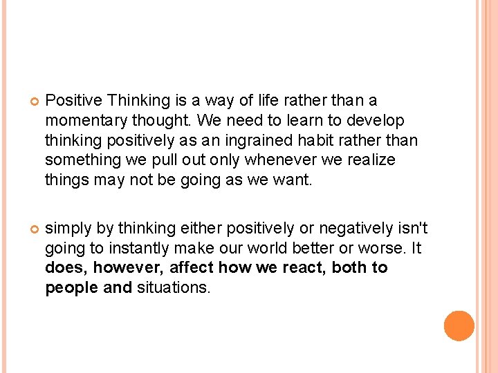  Positive Thinking is a way of life rather than a momentary thought. We