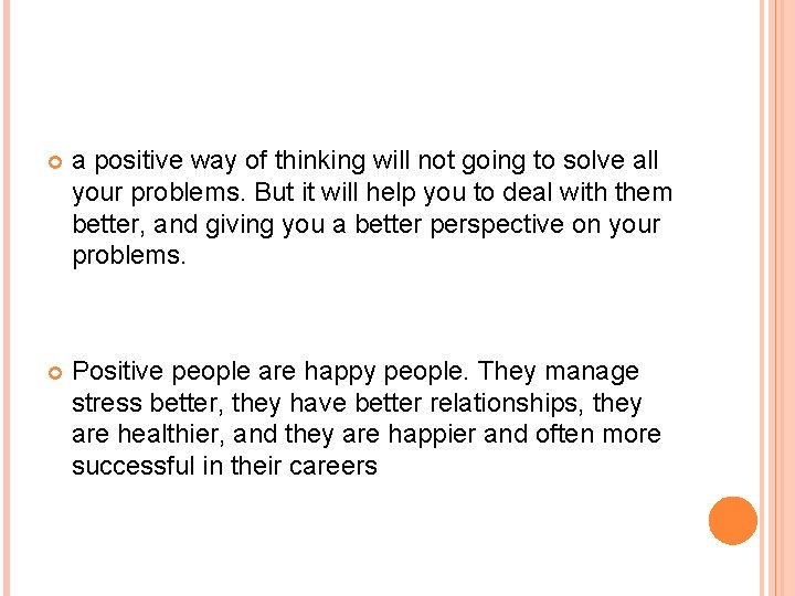 a positive way of thinking will not going to solve all your problems.