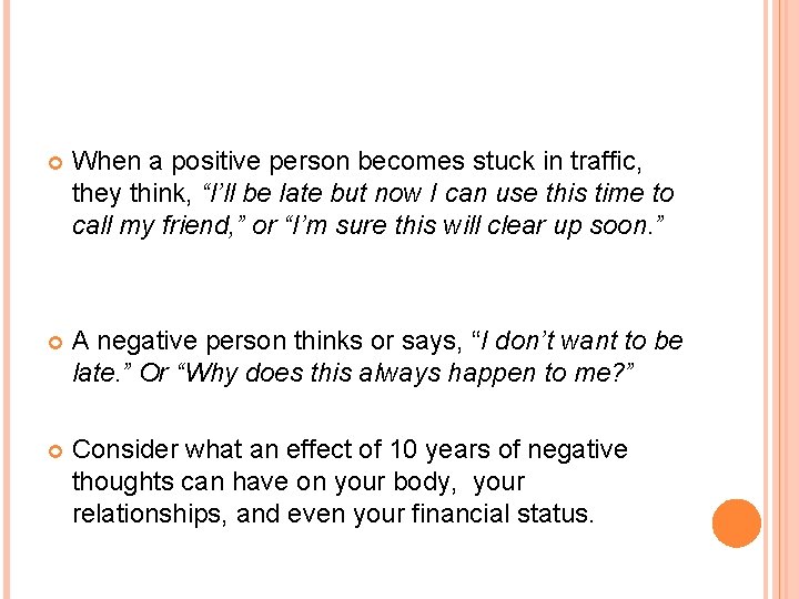  When a positive person becomes stuck in traffic, they think, “I’ll be late