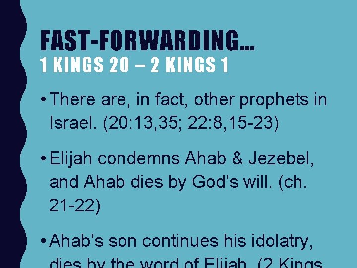 FAST-FORWARDING… 1 KINGS 20 – 2 KINGS 1 • There are, in fact, other