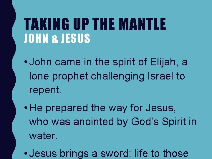 TAKING UP THE MANTLE JOHN & JESUS • John came in the spirit of