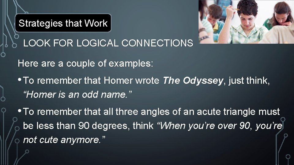 Strategies that Work LOOK FOR LOGICAL CONNECTIONS Here a couple of examples: • To