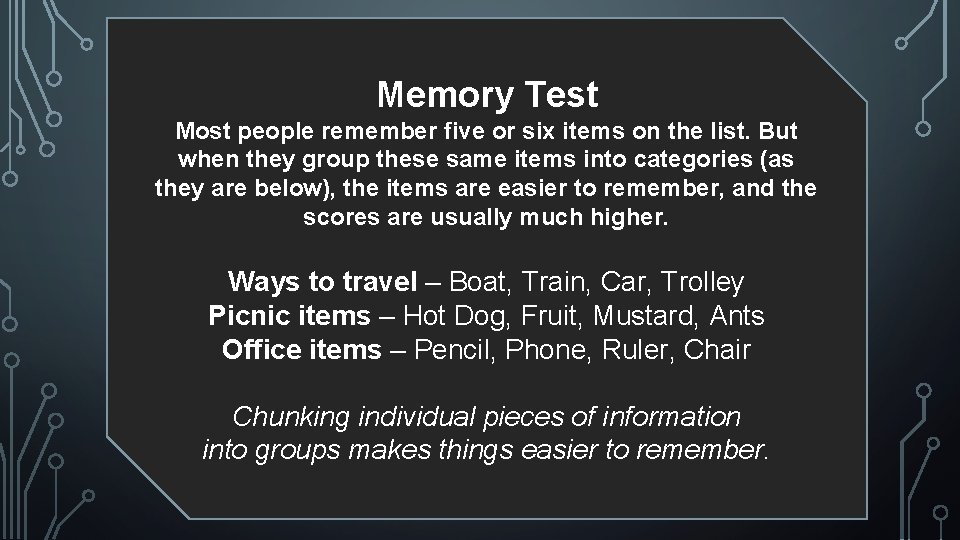 Memory Test Most people remember five or six items on the list. But when