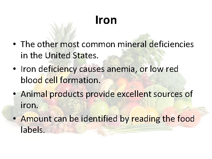 Iron • The other most common mineral deficiencies in the United States. • Iron