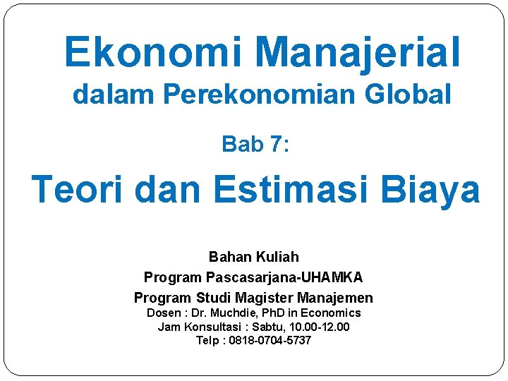 Ekonomi Manajerial dalam Perekonomian Global Bab 7: Teori dan Estimasi Biaya Bahan Kuliah Program