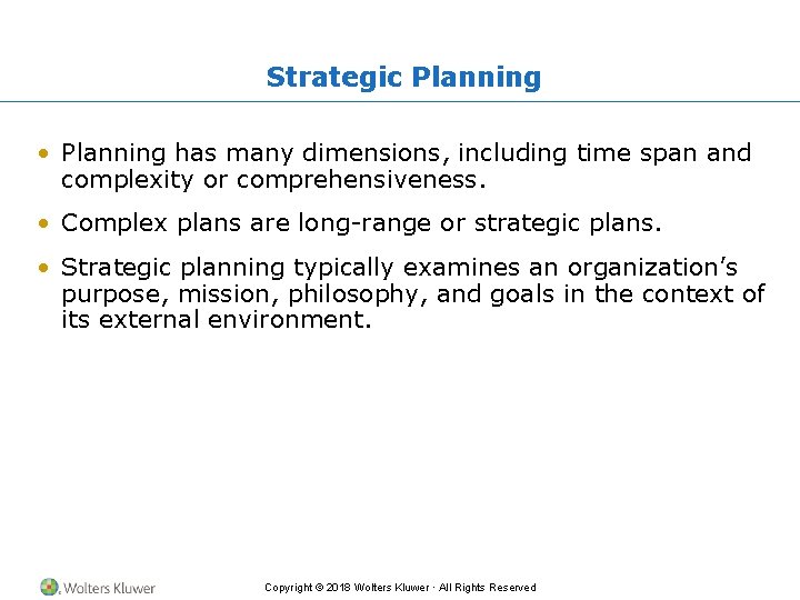 Strategic Planning • Planning has many dimensions, including time span and complexity or comprehensiveness.