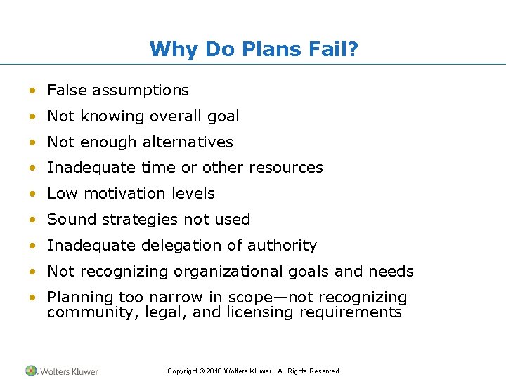 Why Do Plans Fail? • False assumptions • Not knowing overall goal • Not