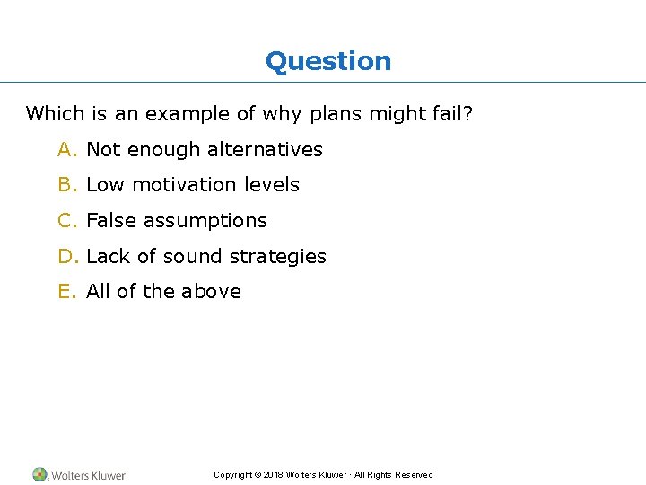 Question Which is an example of why plans might fail? A. Not enough alternatives