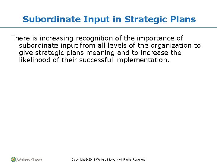 Subordinate Input in Strategic Plans There is increasing recognition of the importance of subordinate