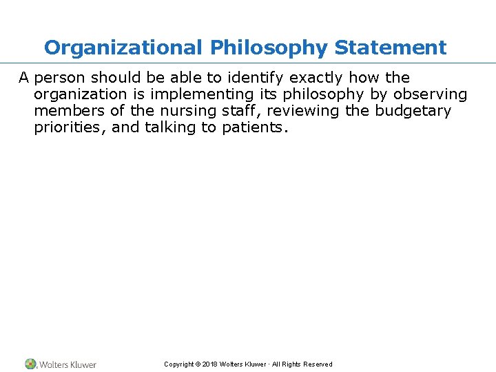 Organizational Philosophy Statement A person should be able to identify exactly how the organization