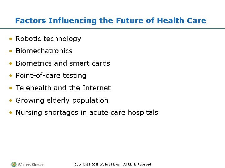 Factors Influencing the Future of Health Care • Robotic technology • Biomechatronics • Biometrics