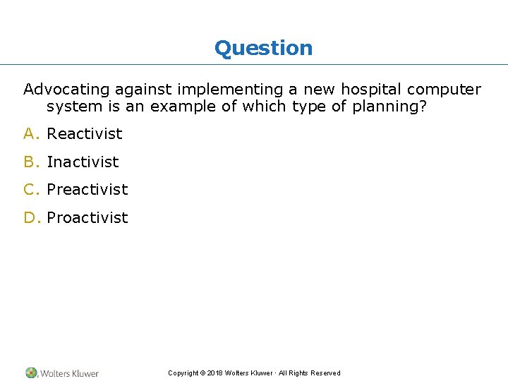 Question Advocating against implementing a new hospital computer system is an example of which