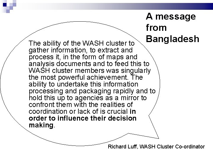 A message from Bangladesh The ability of the WASH cluster to gather information, to