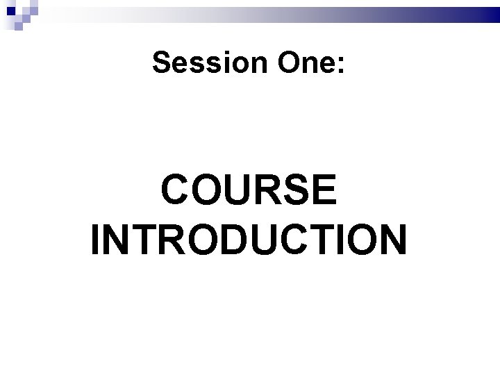 Session One: COURSE INTRODUCTION 