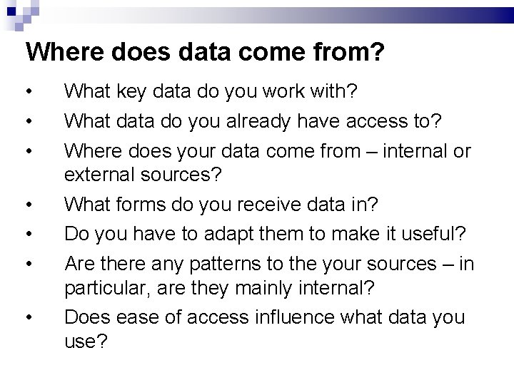 Where does data come from? • • What key data do you work with?