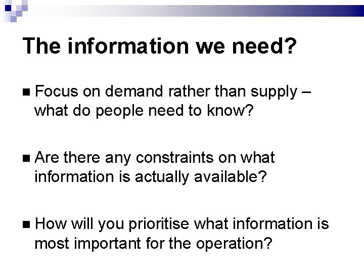 The information we need? Focus on demand rather than supply – what do people