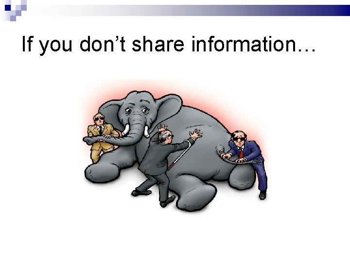 If you don’t share information… 