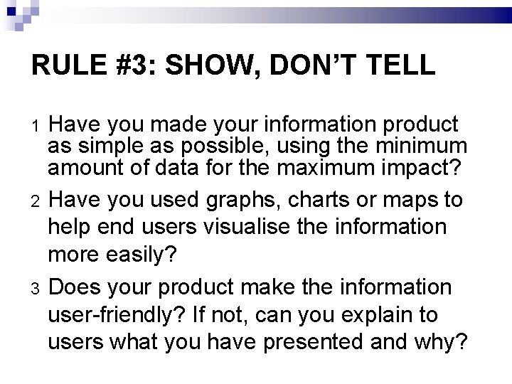RULE #3: SHOW, DON’T TELL 1 2 3 Have you made your information product