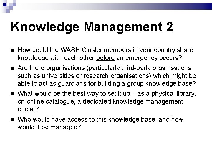Knowledge Management 2 How could the WASH Cluster members in your country share knowledge