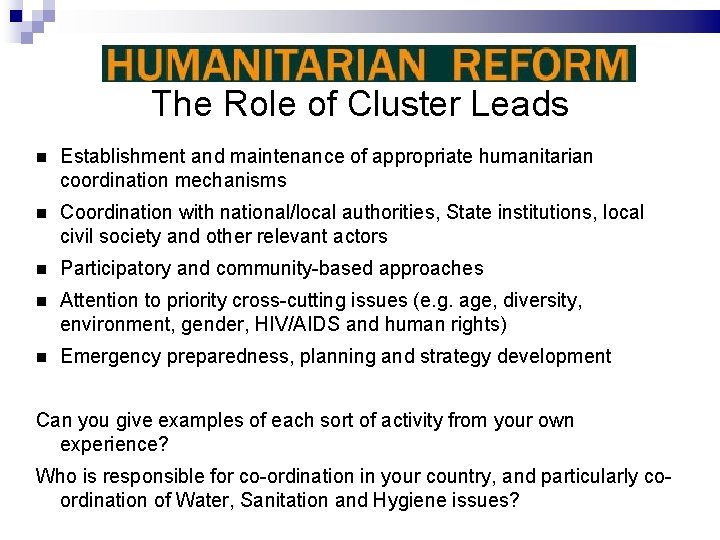 The Role of Cluster Leads Establishment and maintenance of appropriate humanitarian coordination mechanisms Coordination