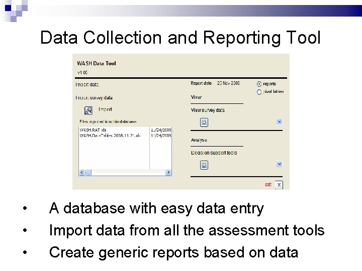 Data Collection and Reporting Tool • • • A database with easy data entry