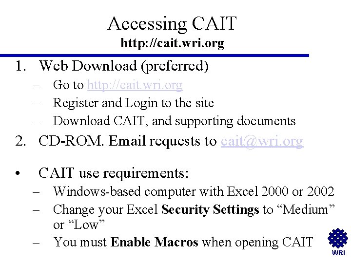 Accessing CAIT http: //cait. wri. org 1. Web Download (preferred) – Go to http: