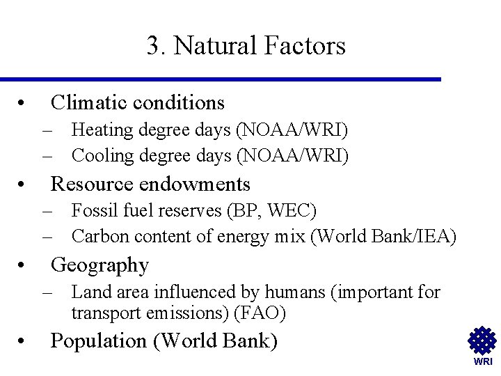 3. Natural Factors • Climatic conditions – Heating degree days (NOAA/WRI) – Cooling degree