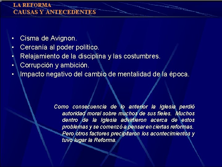 LA REFORMA CAUSAS Y ANTECEDENTES • • • Cisma de Avignon. Cercanía al poder