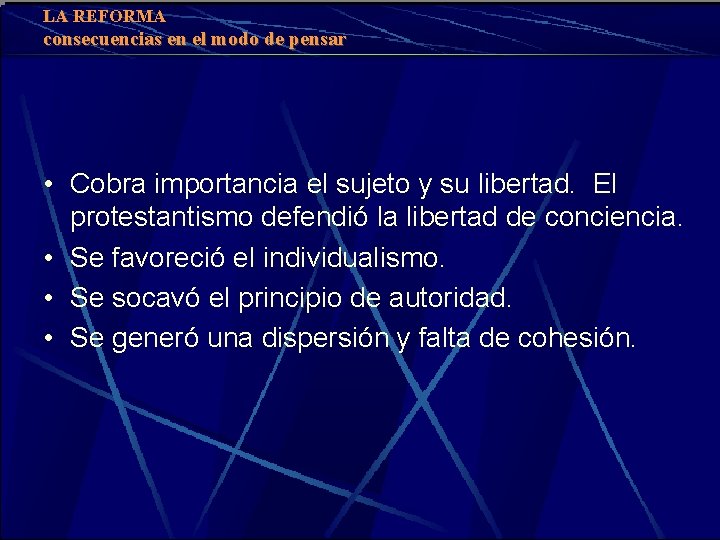 LA REFORMA consecuencias en el modo de pensar • Cobra importancia el sujeto y