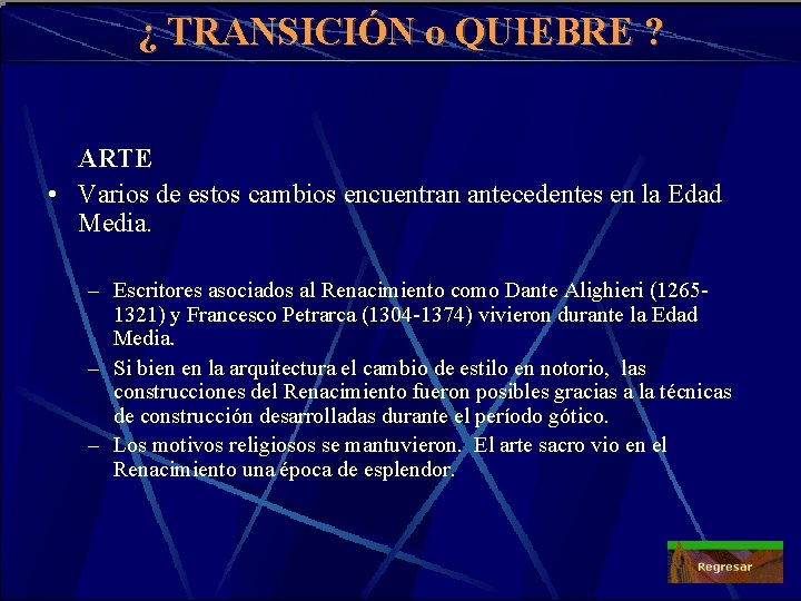 ¿ TRANSICIÓN o QUIEBRE ? ARTE • Varios de estos cambios encuentran antecedentes en