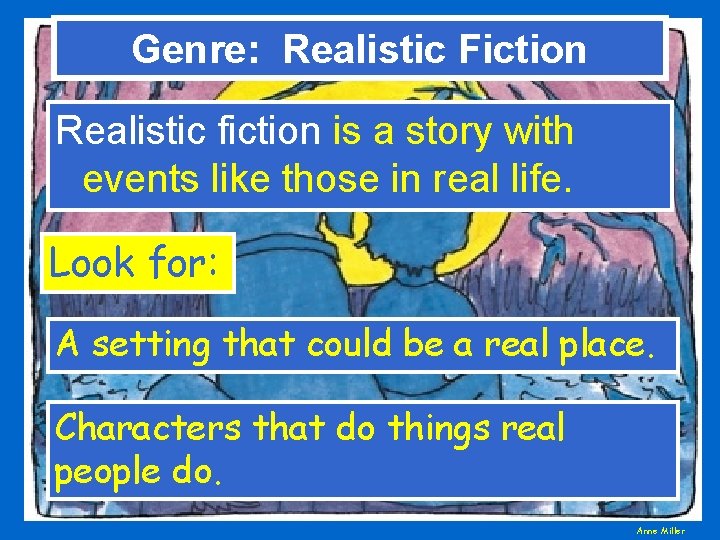 Genre: Realistic Fiction Realistic fiction is a story with events like those in real