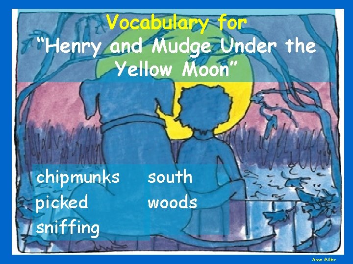 Vocabulary for “Henry and Mudge Under the Yellow Moon” chipmunks picked sniffing south woods