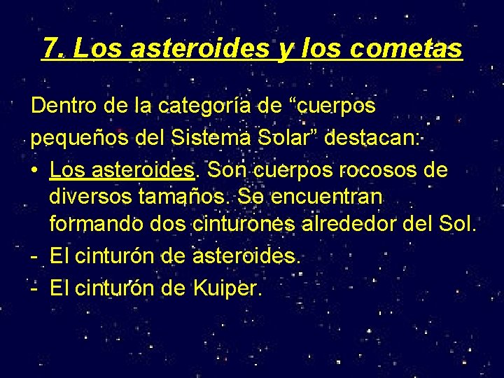 7. Los asteroides y los cometas Dentro de la categoría de “cuerpos pequeños del