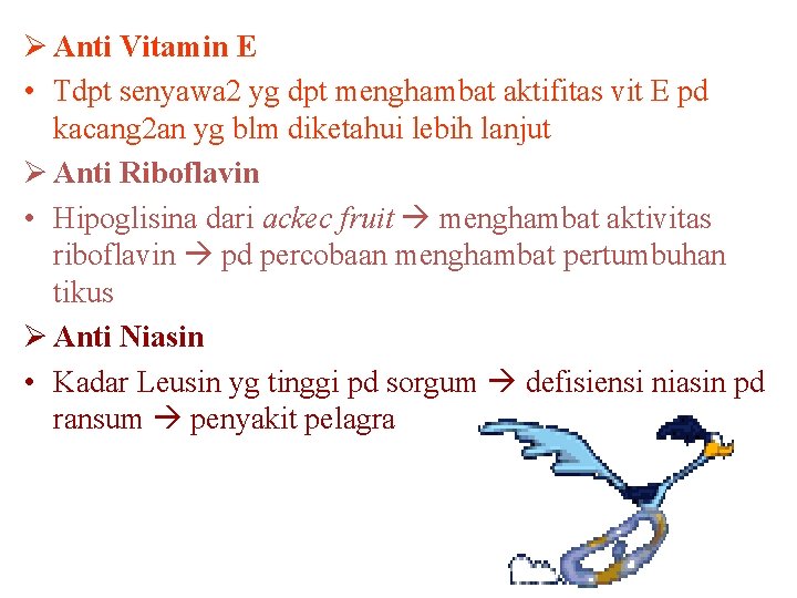 Ø Anti Vitamin E • Tdpt senyawa 2 yg dpt menghambat aktifitas vit E