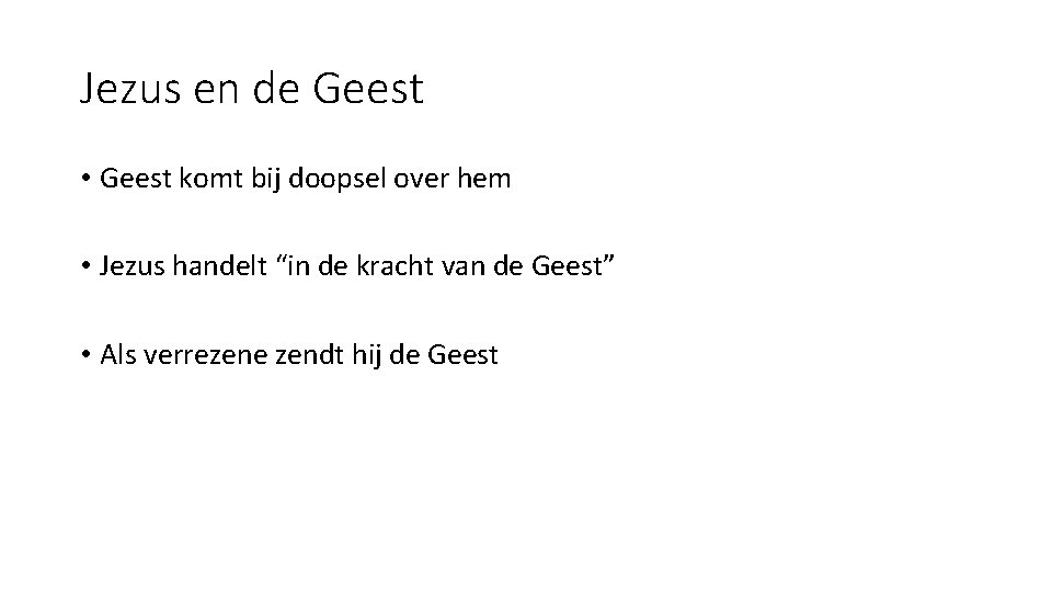 Jezus en de Geest • Geest komt bij doopsel over hem • Jezus handelt