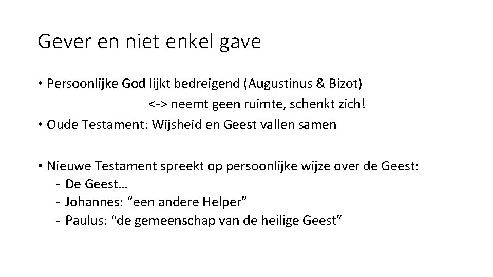 Gever en niet enkel gave • Persoonlijke God lijkt bedreigend (Augustinus & Bizot) <->