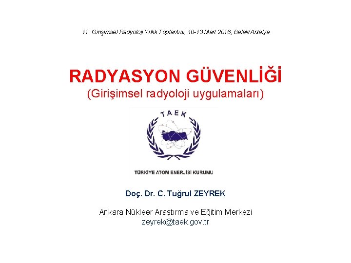 11. Girişimsel Radyoloji Yıllık Toplantısı, 10 -13 Mart 2016, Belek/Antalya RADYASYON GÜVENLİĞİ (Girişimsel radyoloji
