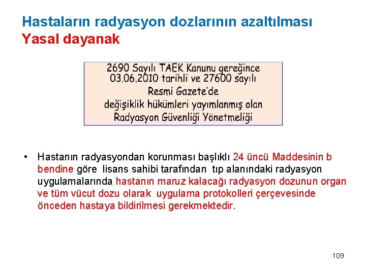 Hastaların radyasyon dozlarının azaltılması Yasal dayanak • Hastanın radyasyondan korunması başlıklı 24 üncü Maddesinin