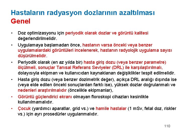 Hastaların radyasyon dozlarının azaltılması Genel • • • Doz optimizasyonu için periyodik olarak dozlar