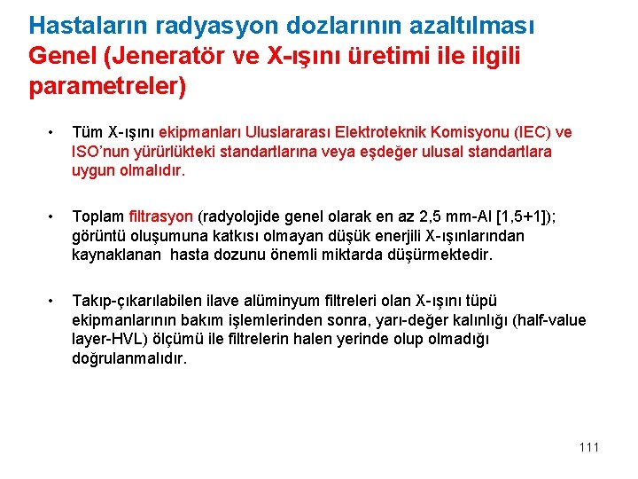 Hastaların radyasyon dozlarının azaltılması Genel (Jeneratör ve X-ışını üretimi ile ilgili parametreler) • Tüm