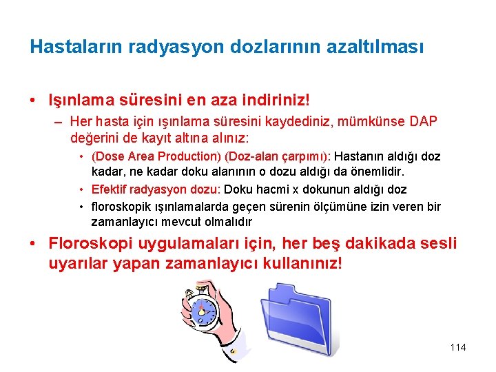 Hastaların radyasyon dozlarının azaltılması • Işınlama süresini en aza indiriniz! – Her hasta için